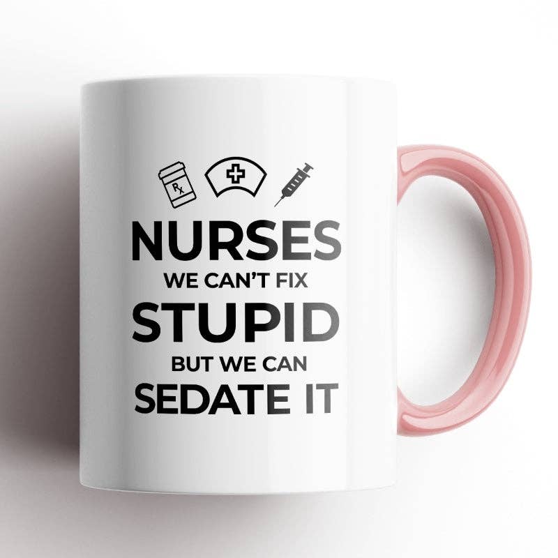 Nurses, We Can't Fix Stupid Mug